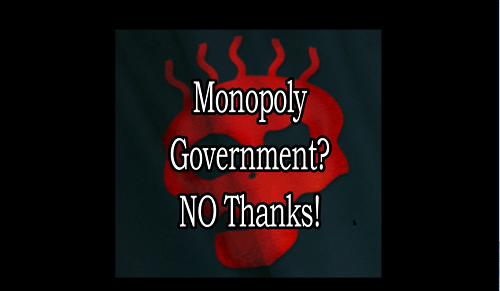 Monopoly Government? No Thanks!